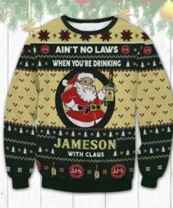 Ain't No Laws When You Drink Jameson With Claus Ugly Christmas 3D Sweater